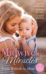 Midwives' Miracles: From Midwife To Mum 