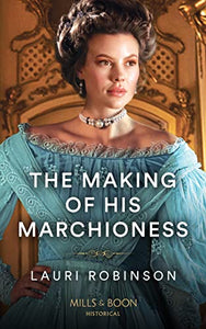 The Making Of His Marchioness 