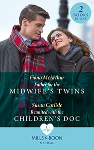 Father For The Midwife's Twins / Reunited With The Children's Doc 