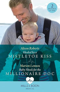 Healed By A Mistletoe Kiss / Baby Shock For The Millionaire Doc 