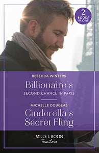 Billionaire's Second Chance In Paris / Cinderella's Secret Fling 