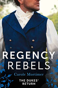 Regency Rebels: The Dukes' Return 