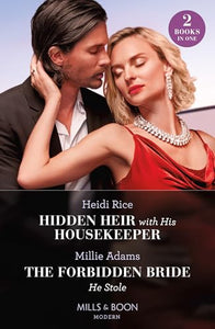 Hidden Heir With His Housekeeper / The Forbidden Bride He Stole 