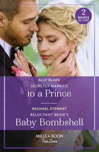 Secretly Married To A Prince / Reluctant Bride's Baby Bombshell 