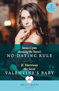 Breaking The Nurse's No-Dating Rule / Her Secret Valentine's Baby 