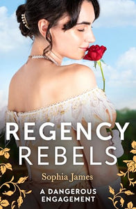 Regency Rebels: A Dangerous Engagement 