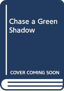 Chase a Green Shadow 