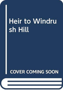 Heir to Windrush Hill 