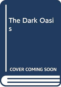 The Dark Oasis 