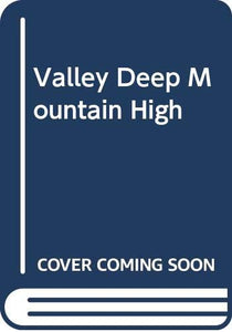 Valley Deep Mountain High 