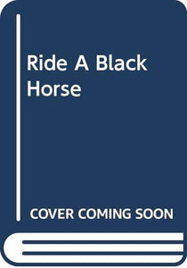 Ride A Black Horse 