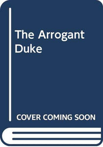 The Arrogant Duke 