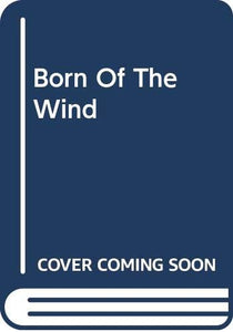 Born Of The Wind 