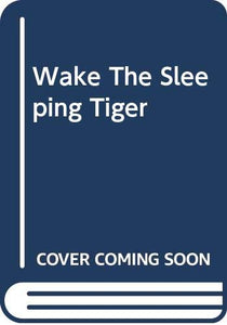 Wake The Sleeping Tiger 