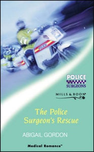 The Police Surgeon's Rescue (Police Surgeons, Book 1) 