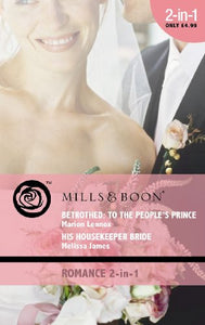 Betrothed: To the People's Prince / His Housekeeper Bride 