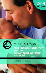 Prince Charming of Harley Street / The Heart Doctor and the Baby 