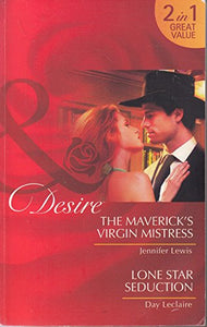 The Maverick's Virgin Mistress / Lone Star Seduction 