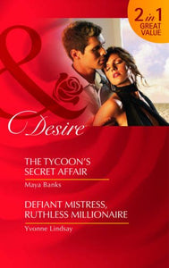 The Tycoon's Secret Affair / Defiant Mistress, Ruthless Millionaire 