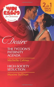 The Tycoon's Paternity Agenda/ High-Society Seduction 