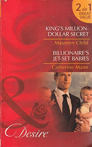 King's Million-Dollar Secret/ Billionaire's Jet-Set Babies 