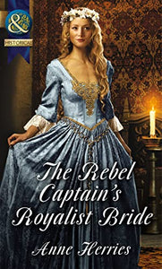 The Rebel Captain's Royalist Bride 