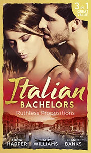 Italian Bachelors: Ruthless Propositions 