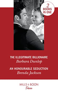 The Illegitimate Billionaire / An Honourable Seduction 