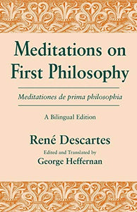 Meditations on First Philosophy/ Meditationes de prima philosophia 