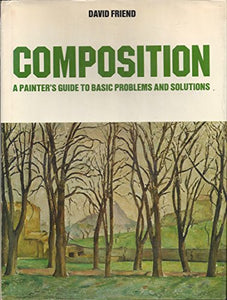 Composition: A painter's guide to basic problems and solutions 