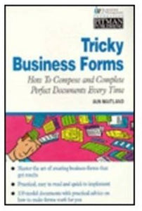 Tricky Business Forms, How To Compose And Complete Perfect Documents  Every Time 