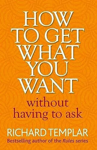 How to Get What You Want Without Having To Ask 