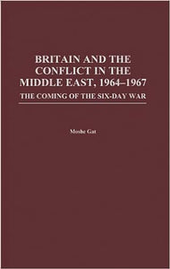 Britain and the Conflict in the Middle East, 1964-1967 