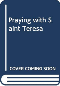 Praying with Saint Teresa 