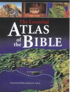 The Essential Atlas of the Bible 