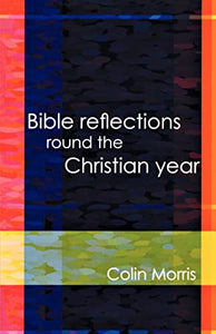 Bible Reflections Round the Christian Year 