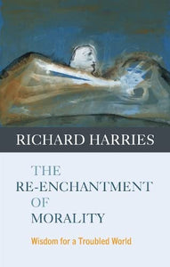 The Re-enchantment of Morality 