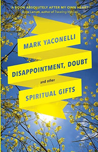 Disappointment, Doubt and Other Spiritual Gifts 