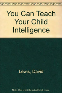 You Can Teach Your Child Intelligence 