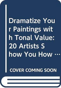 Dramatize Your Paintings with Tonal Value 