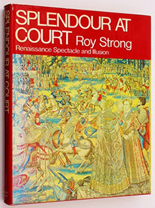 Splendours at Court: Renaissance Spectacle and Illusion 