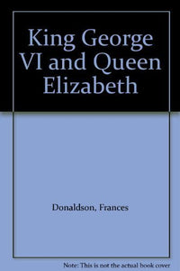 King George VI and Queen Elizabeth 