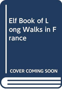 Elf Book of Long Walks in France 