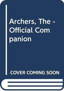 Archers, The - Official Companion 