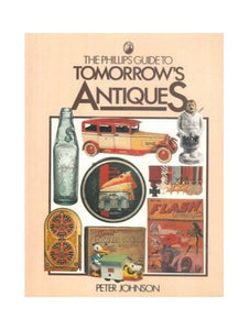 Phillips Guide to Tomorrow's Antiques 