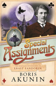 Special Assignments : The Further Adventures Of Erast Fandorin 