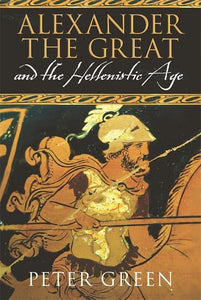 Alexander The Great And The Hellenistic Age 