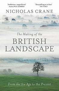 The Making Of The British Landscape 