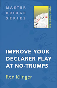 Improve Your Declarer Play at No-Trumps 