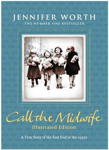 Call the Midwife: Illustrated Edition 